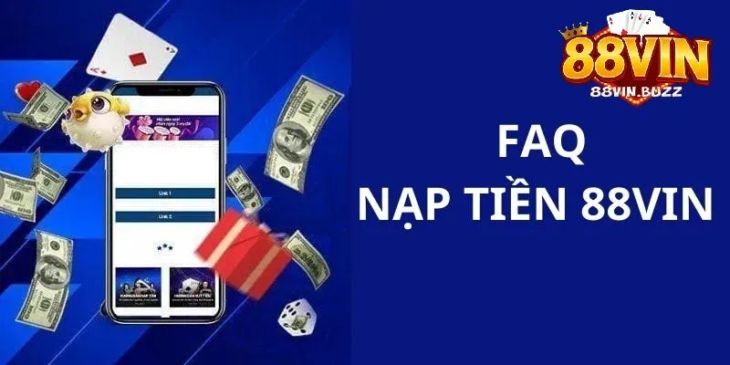 Những thắc mắc khi nạp tiền 88vin Những thắc mắc phổ biến khi nạp tiền vào 88vin