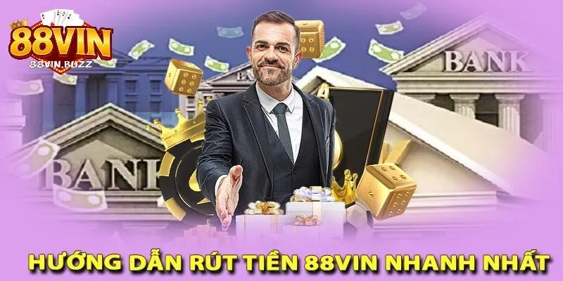 Quy trình rút tiền 88vin đơn giản Quy trình rút tiền 88vin đơn giản trong 4 bước