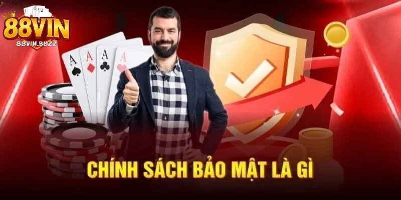 Giới thiệu về chính sách bảo mật 88vin Tổng quan về chính sách bảo mật 88vin